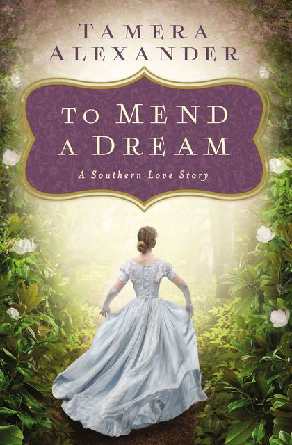 To Mend a Dream, Tamera Alexander