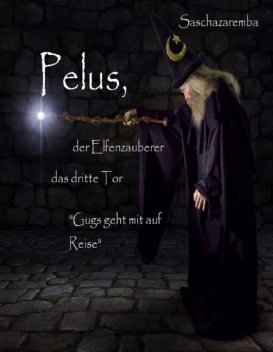 Pelus der Elfenzauberer Das dritte Tor, Sascha Zaremba