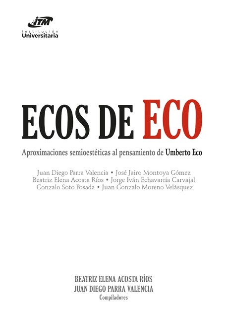 Ecos de Eco, Juan Diego Parra Valencia, Beatriz Elena Acosta Ríos, Gonzalo Soto Posada, Jorge Iván Echavarría Carvajal, José Jairo Montoya Gómez, Juan Gonzalo Moreno Velásquez