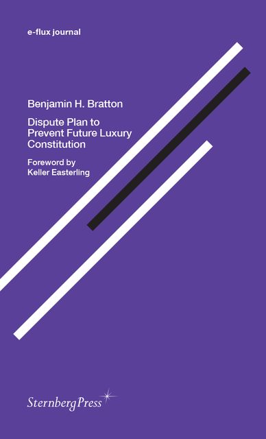 Dispute Plan to Prevent Future Luxury Constitution, Benjamin H. Bratton