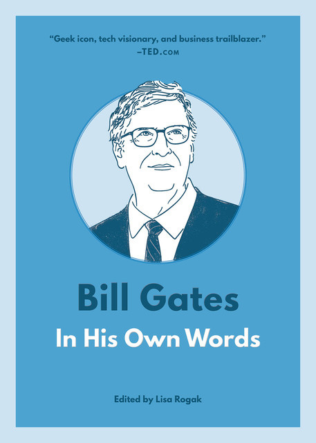 Bill Gates: In His Own Words, Lisa Rogak