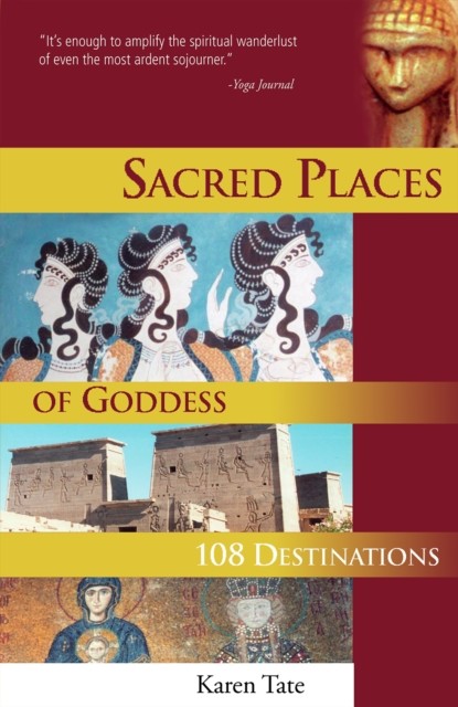 Sacred Places of Goddess, Karen Tate