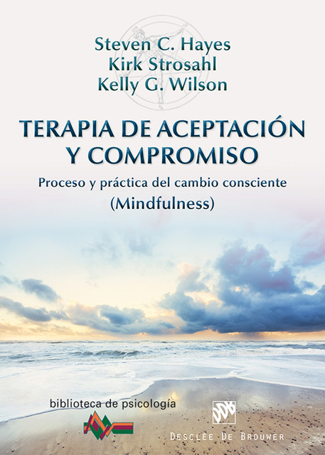 Terapia de Aceptación y Compromiso, Kirk D. Strosahl, Kelly G. Wilson, Steven C. Hayes