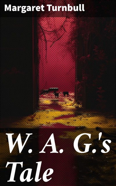 W. A. G.'s Tale, Margaret Turnbull