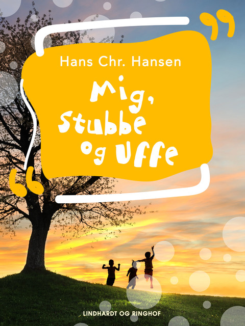 Mig, Stubbe og Uffe, Hans Hansen