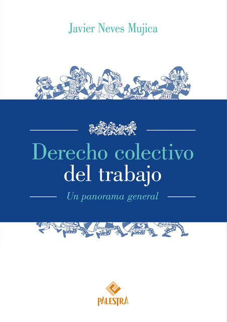 Derecho colectivo del trabajo, Javier Neves Mujica