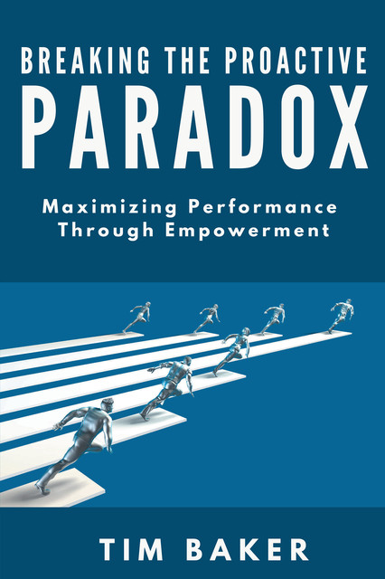Breaking the Proactive Paradox, Tim Baker