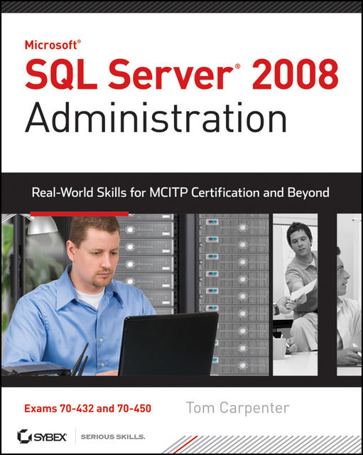 SQL Server 2008 Administration, Tom Carpenter