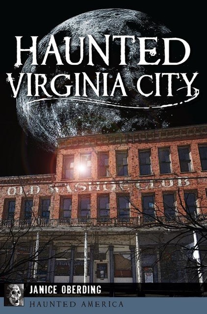 Haunted Virginia City, Janice Oberding