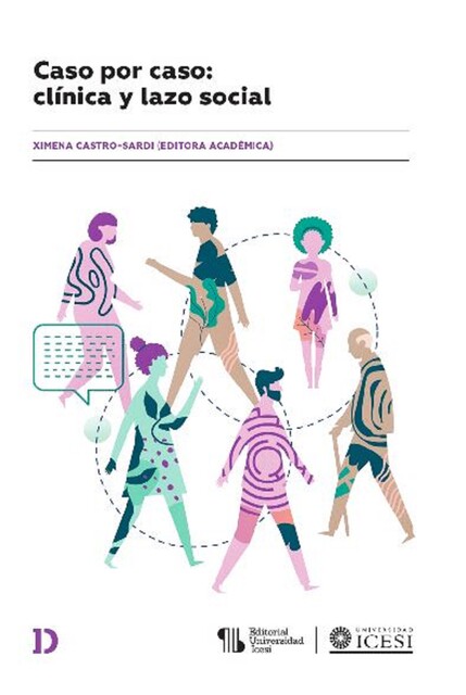 Caso por caso: clínica y lazo social, Diana Marcela Huertas Sicachá, Lina Mercedes Guerrero López, Margarita M. Munévar Rojas, Mario Marín Murillo, Mónica Patricia Larrahondo Arana, Nuris Martelo, Paula Andrea Ledesma Cepeda, Ximena Castro-Sardi