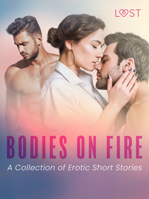 Bodies on Fire: A Collection of Erotic Short Stories, Camille Bech, Malin Edholm, Lisa Vild, Elena Lund, B.J. Hermansson, Alicia Luz, Virginie Bégaudeau, Chrystelle Leroy, Elise Storm, Black Chanterelle, Catrina Curant, Sara Agnès L.