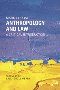 Anthropology and Law, Mark Goodale, Sally Engle Merry