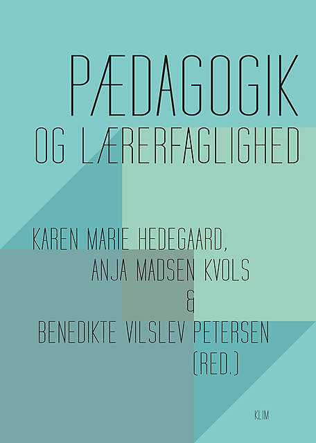 Pædagogik og lærerfaglighed, Karen Marie Hedegaard, Anja Madsen Kvols, Benedikte Vilslev Petersen, af