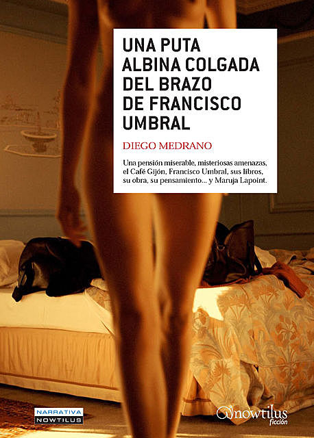 Una puta albina colgada del brazo de Francisco Umbral, Diego Medrano Fernández