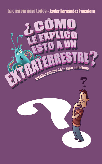 Cómo le explico esto a un extraterrestre, Javier Fernández Panadero