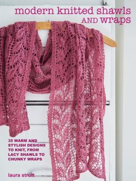 Modern Knitted Shawls and Wraps, Laura Strutt