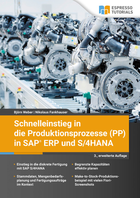 Schnelleinstieg in die Produktionsprozesse (PP) in SAP ERP und S/4HANA, Björn Weber, Nikolaus Fankhauser