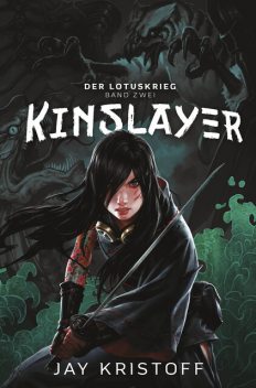 Der Lotuskrieg 2 – Kinslayer, Jay Kristoff