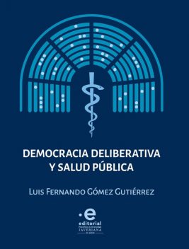Democracia deliberativa y salud pública, Luis Fernando Gómez Gutiérrez
