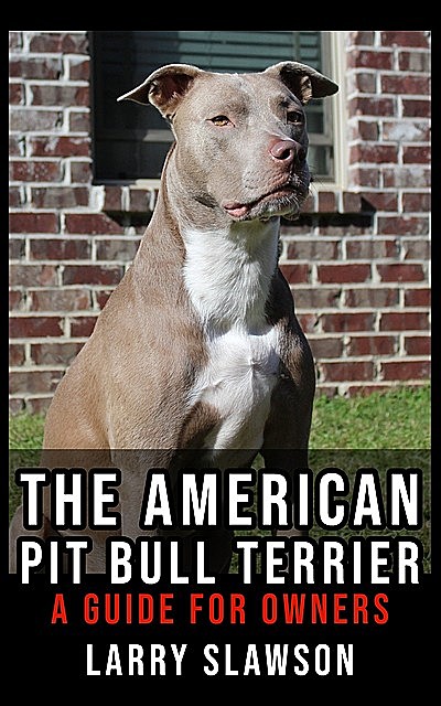 The American Pit Bull Terrier, Larry Slawson