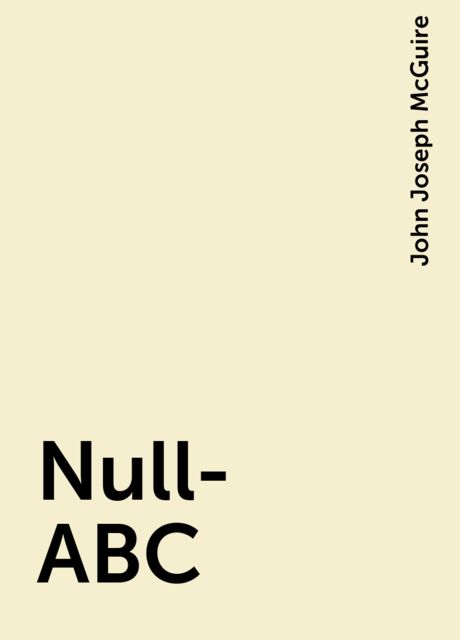 Null-ABC, John Joseph McGuire