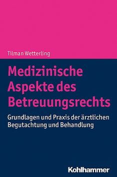Medizinische Aspekte des Betreuungsrechts, Tilman Wetterling