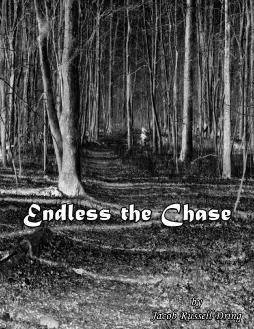 Endless the Chase, Jacob Russell Dring
