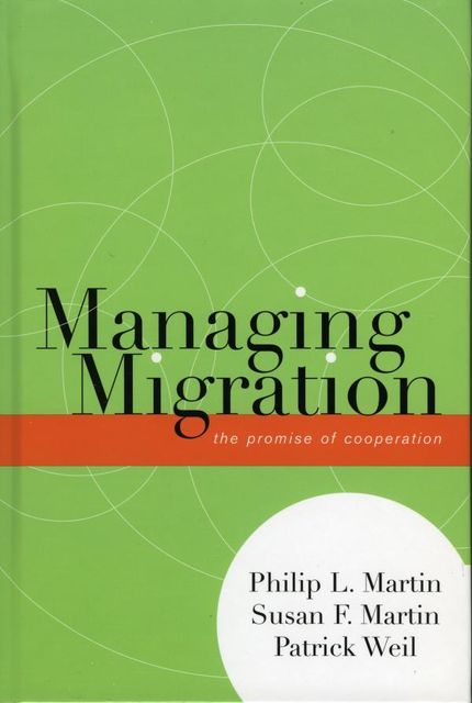 Managing Migration, Patrick Weil, Philip Martin, Susan Martin