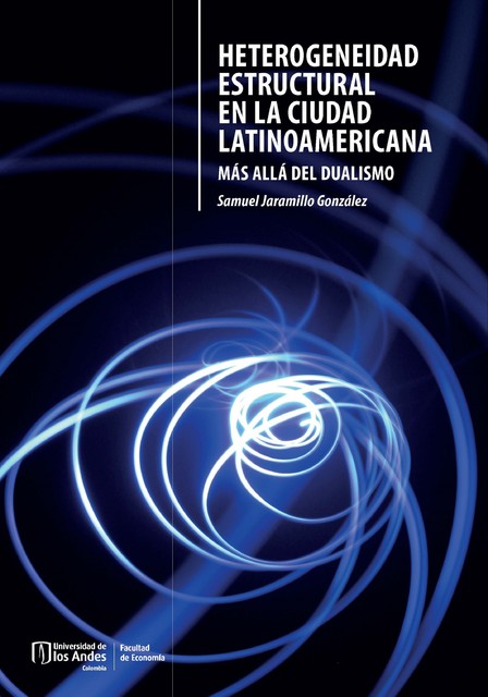 Heterogeneidad estructural en la ciudad latinoamericana : más allá del dualismo, Samuel Jaramillo González