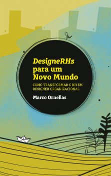 DesigneRHs para um novo mundo, Marco Ornellas