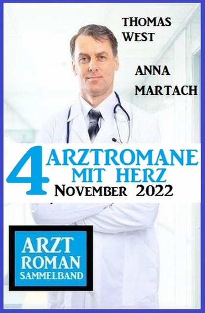 4 Arztromane mit Herz November 2022, Thomas West, Anna Martach