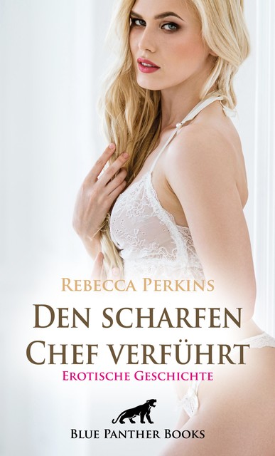 Den scharfen Chef verführt | Erotische Geschichte, Rebecca Perkins