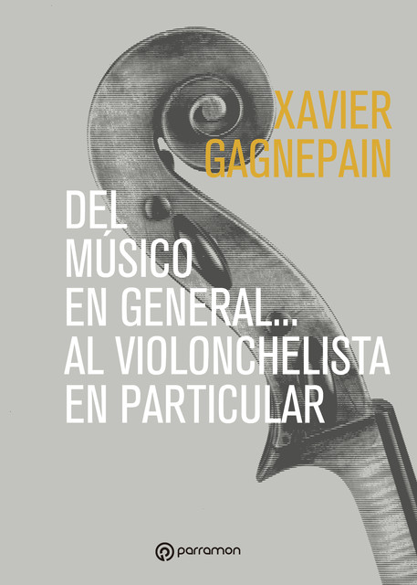 Del músico en general… al violonchelista en particular, Xavier Gagnepain