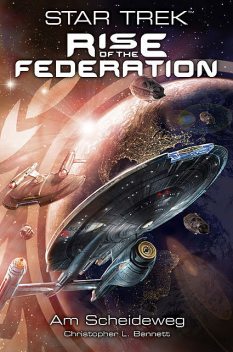 Star Trek – Rise of the Federation 1: Am Scheideweg, Christopher Bennett