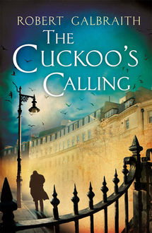 The Cuckoo’s Calling, Robert Galbraith