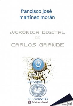 Crónica digital de Carlos Grande, Francisco José, Martínez Morán