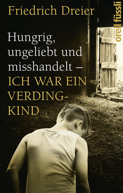Hungrig, ungeliebt und misshandelt, Friedrich Dreier