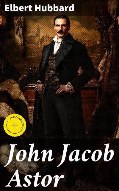 John Jacob Astor, Elbert Hubbard
