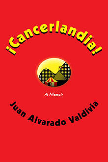 ¡Cancerlandia!, Juan Alvarado Valdivia