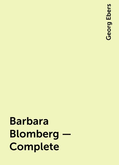 Barbara Blomberg — Complete, Georg Ebers