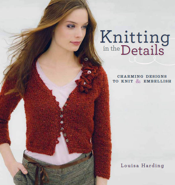 Knitting in the Details, Louisa Harding