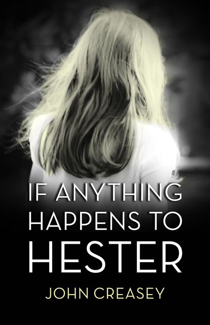 If Anything Happens to Hester, John Creasey