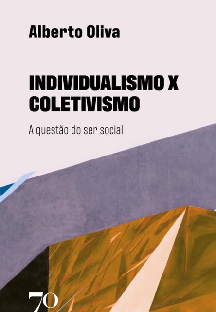 Individualismo X Coletivismo, Alberto Oliva