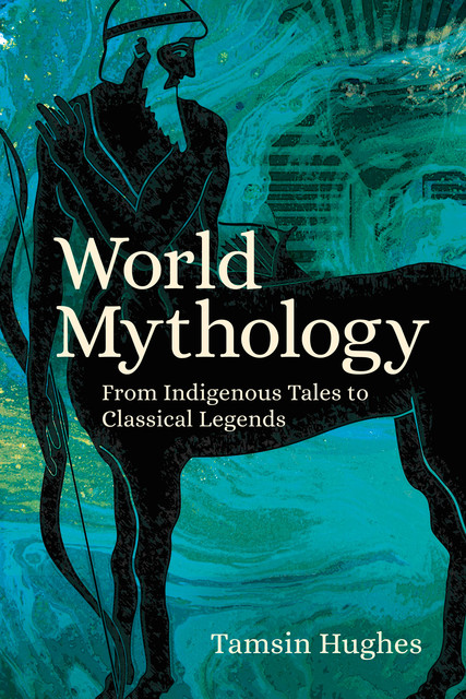 World Mythology, Tamsin Hughes