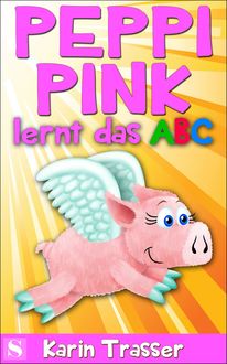 Peppi Pink lernt das ABC, Karin Trasser