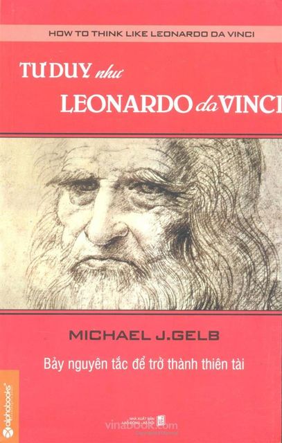 Tư duy như Leonardo Da Vinci, Tác Giả: Michael J.gelb, Nhà Xuất Bản Lao Động Xã Hội