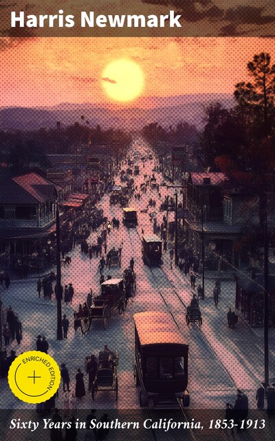 Sixty Years in Southern California, 1853–1913, Harris Newmark