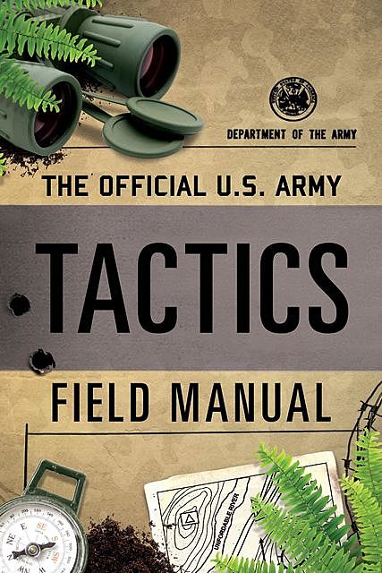The Official U.S. Army Tactics Field Manual, DEPARTMENT OF THE ARMY