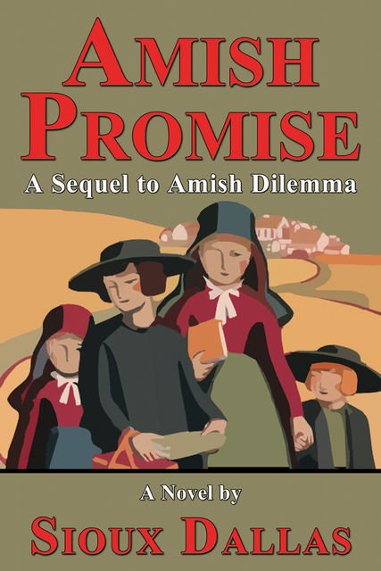 Amish Promise: A Sequel to Amish Dilemma, Sioux Dallas