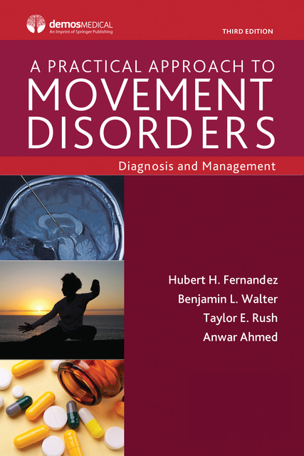 A Practical Approach to Movement Disorders, Walter Benjamin, Hubert Fernandez, Anwar Ahmed, Taylor E. Rush